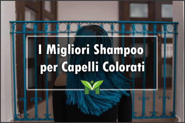 Il Miglior Shampoo per Capelli Colorati - Classifica 2022