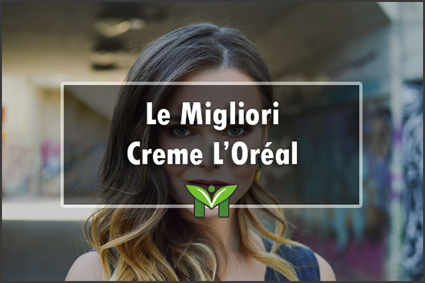 La Migliore Crema L'Oréal - Recensioni, Classifica 2023
