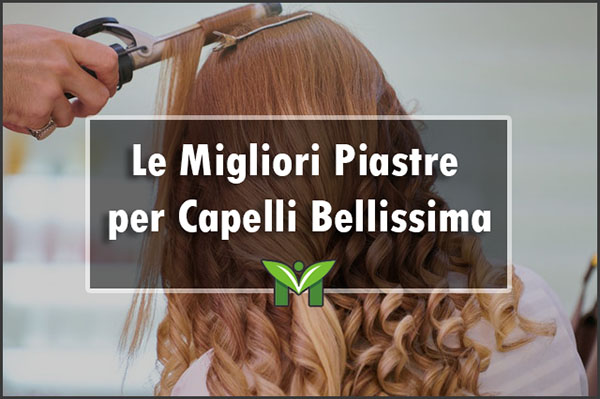 La Migliore Piastra per Capelli Bellissima - Classifica, Recensioni 2023