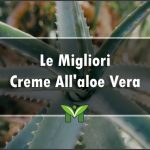 La Migliore Crema All’Aloe Vera - Recensioni, Classifica 2022