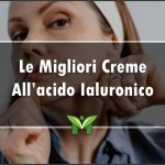 La Migliore Crema all’Acido Ialuronico (anche Puro) - Classifica 2023