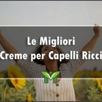 La Migliore Crema per Capelli Ricci - Recensioni, Classifica 2022