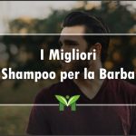 Il Miglior Shampoo per la Barba - Recensioni, Classifica 2023