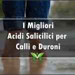 Il Miglior Acido Salicilico per Calli e Duroni - Classifica 2022
