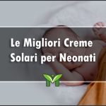 La Migliore Crema Solare per Neonati - Classifica 2023