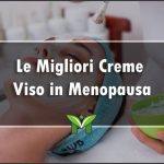 La Migliore Crema Viso in Menopausa - Recensioni, Classifica 2022