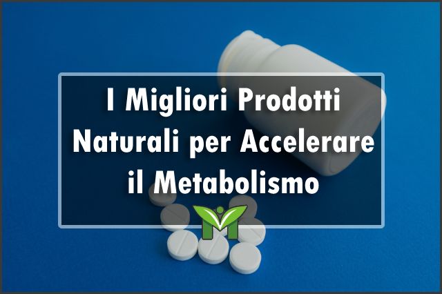 migliori-prodotti-naturali-per-accelerare-il-metabolismo