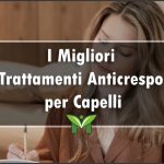Il Miglior Trattamento Anticrespo per Capelli - Recensioni, Classifica 2022