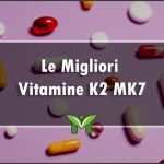 La Migliore Vitamina K2 MK7 del 2022 - Recensioni, Classifica 2022