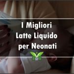 Il Miglior Latte Liquido per Neonati (Artificiale) - Classifica 2022
