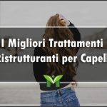 Il Miglior Trattamento Ristrutturante per Capelli - Classifica 2022
